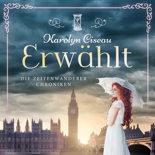 Erwählt - Die Zeitenwanderer Chroniken, Band 6 (ungekürzt) als Hörbuch
