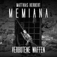 Verbotene Waffen - Memiana, Band 9 (ungekürzt)