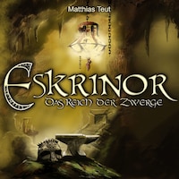 Eskrinor - Das Reich der Zwerge - Die Welt von Erellgorh, Band 5 (ungekürzt)