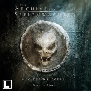 Weg des Kriegers - Die Archive der Seelenwächter, Band 1 (Ungekürzt) als Hörbuch