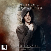 Hinter der Maske - Die Chroniken der Seelenwächter, Band 21 (ungekürzt)