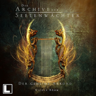 Der geheime Akkord - Die Archive der Seelenwächter, Band 2 (ungekürzt) als Hörbuch