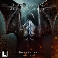 Dowanhowee - Die Chroniken der Seelenwächter, Band 30 (ungekürzt)