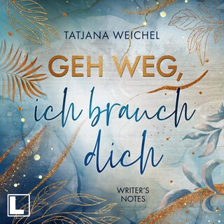 Geh weg, ich brauch dich - Writer's Notes, Band 2 (ungekürzt) als Hörbuch