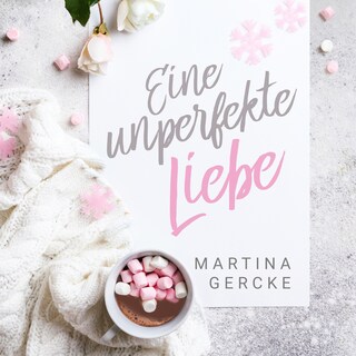 Eine unperfekte Liebe (ungekürzt) als Hörbuch