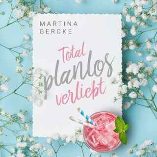 Total planlos verliebt (ungekürzt) als Hörbuch
