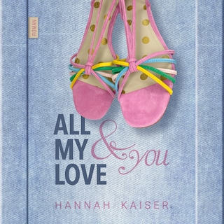 All My Love & You (ungekürzt) als Hörbuch