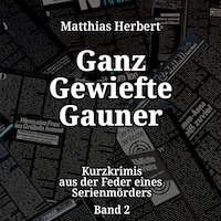 Ganz gewiefte Gauner - Kurzkrimis aus der Feder eines Serienmörders, Band 2 (ungekürzt)