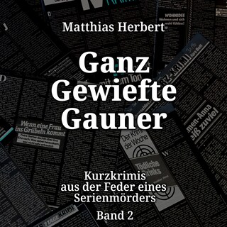 Ganz gewiefte Gauner - Kurzkrimis aus der Feder eines Serienmörders, Band 2 (ungekürzt) als Hörbuch