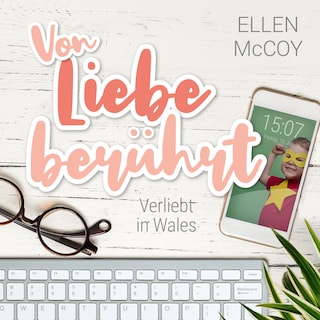 Von Liebe berührt - Verliebt in Wales, Band 2 (Ungekürzt) als Hörbuch