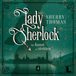 Die Kunst zu stehlen - Lady Sherlock, Band 4 (ungekürzt) als Hörbuch