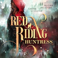 Red Riding Huntress - Dämmerwald (Ungekürzt)
