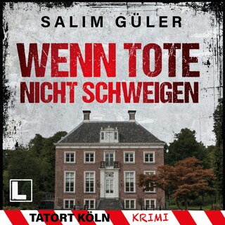 Wenn Tote nicht schweigen - Tatort Köln, Band 4 (ungekürzt) als Hörbuch