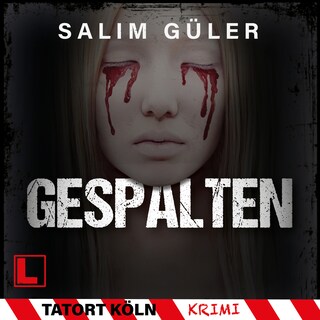 Gespalten - Tatort Köln, Band 8 (ungekürzt) als Hörbuch