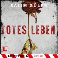 Totes Leben - Tatort Köln, Band 12 (ungekürzt)