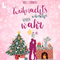Weihnachtswünsche werden wahr (ungekürzt)