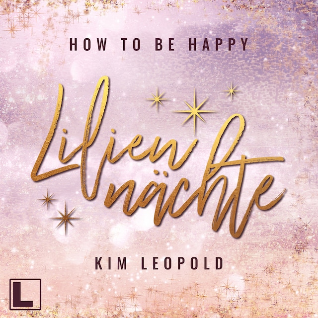 Book cover for Liliennächte - How to be Happy, Band 1 (ungekürzt)