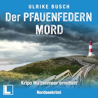 Der Pfauenfedernmord - Kripo Wattenmeer ermittelt, Band 1 (ungekürzt)