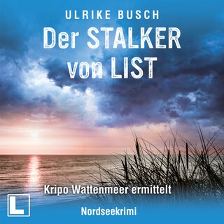 Der Stalker von List - Kripo Wattenmeer ermittelt, Band 7 (ungekürzt) als Hörbuch