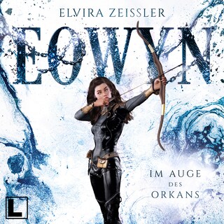 Im Auge des Orkans - Eowyn, Band 3 (ungekürzt) als Hörbuch