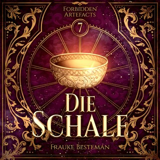 Die Schale - Forbidden Artefacts, Band 7 (ungekürzt) als Hörbuch
