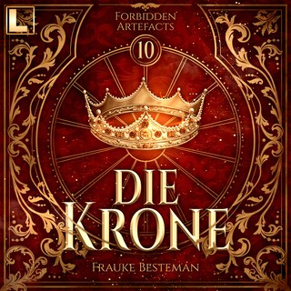 Die Krone - Forbidden Artefacts, Band 10 (ungekürzt) als Hörbuch