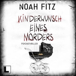 Kinderwunsch eines Mörders (ungekürzt) als Hörbuch