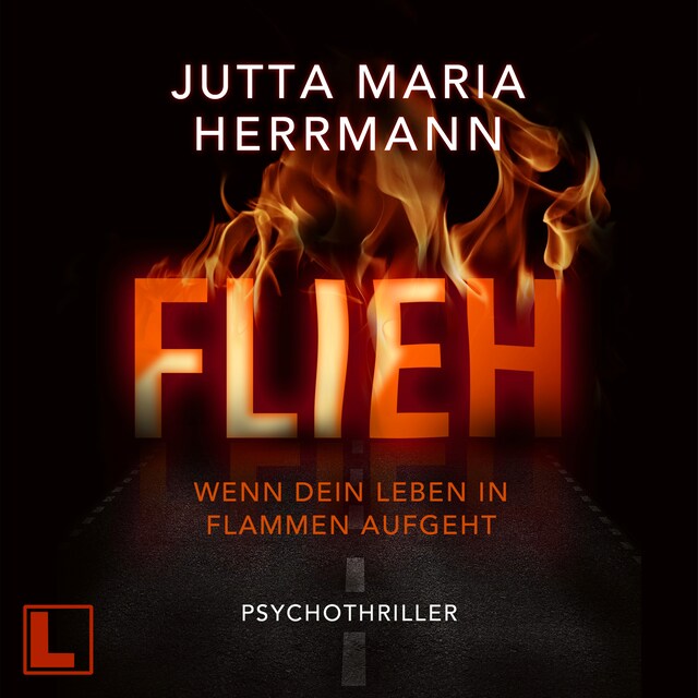 Book cover for Flieh - Wenn dein Leben in Flammen aufgeht (ungekürzt)