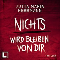 Nichts wird bleiben von dir (ungekürzt)