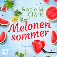 Melonensommer - Große Gefühle in Andalusien, Band 1 (ungekürzt)