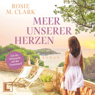 Das Meer unserer Herzen - Große Gefühle auf der Sonneninsel, Band 4 (ungekürzt) als Hörbuch