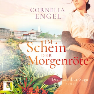 Im Schein der Morgenröte - Die Sansibar-Saga, Band 2 (ungekürzt) als Hörbuch