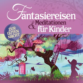 Fantasiereisen und Meditationen für Kinder als Hörbuch