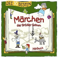 Die 30 besten Märchen der Brüder Grimm