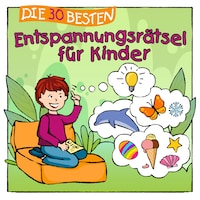 Die 30 besten Entspannungsrätsel für Kinder