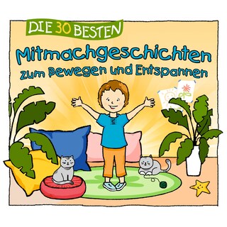 Die 30 besten Mitmachgeschichten zum Bewegen und Entspannen als Hörbuch