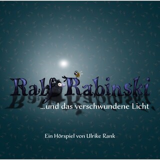 Ralf Rabinski, Folge 3: Ralf Rabinski ...und das verschwundene Licht (Ungekürzt) als Hörbuch