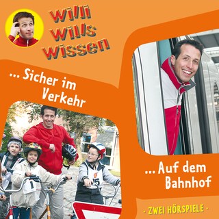 Willi wills wissen, Folge 3: Sicher im Verkehr / Auf dem Bahnhof als Hörbuch