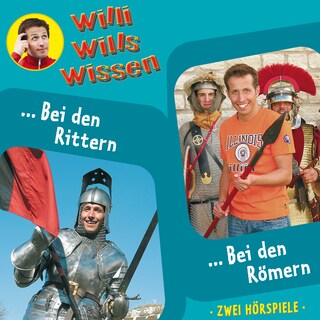 Willi wills wissen, Folge 7: Bei den Rittern / Bei den Römern als Hörbuch