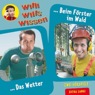 Willi wills wissen, Folge 10: Das Wetter / Beim Förster im Wald als Hörbuch