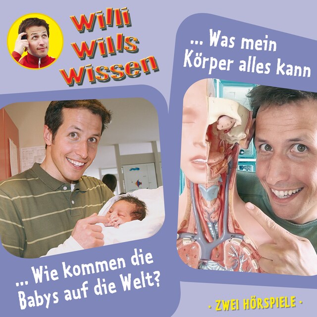 Buchcover für Willi wills wissen, Folge 12: Wie kommen die Babys auf die Welt? / Was mein Körper alles kann