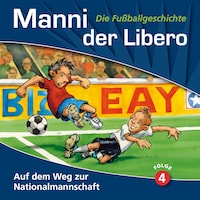 Manni der Libero - Die Fußballgeschichte, Folge 4: Auf dem Weg zur Nationalmannschaft