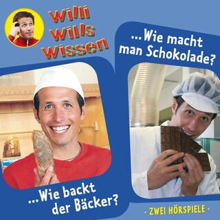 Willi wills wissen, Folge 1: Wie backt der Bäcker? / Wie macht man Schokolade? als Hörbuch
