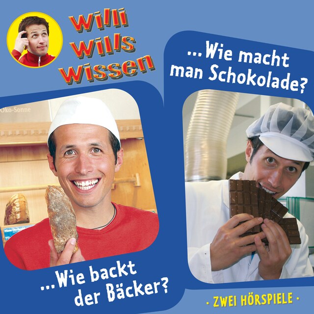 Buchcover für Willi wills wissen, Folge 1: Wie backt der Bäcker? / Wie macht man Schokolade?