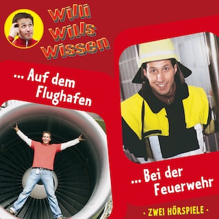Willi wills wissen, Folge 11: Auf dem Flughafen / Bei der Feuerwehr als Hörbuch