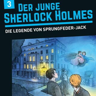 Der junge Sherlock Holmes, Folge 3: Die Legende von Sprungfeder-Jack als Hörbuch