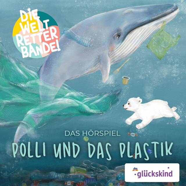 Portada de libro para Die Weltretterbande - Polli und das Plastik (glückskind-Edition)