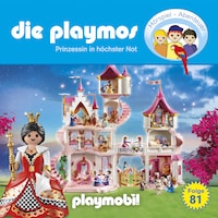 Die Playmos - Das Original Playmobil Hörspiel, Folge 81: Prinzessin in höchster Not