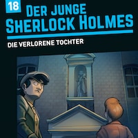 Der junge Sherlock Holmes, Folge 18: Die verlorene Tochter