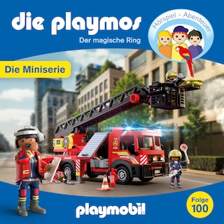 Die Playmos - Brand im Dachstuhl, Folge 100: Der magische Ring - Episode 5 (Ungekürzt) als Hörbuch
